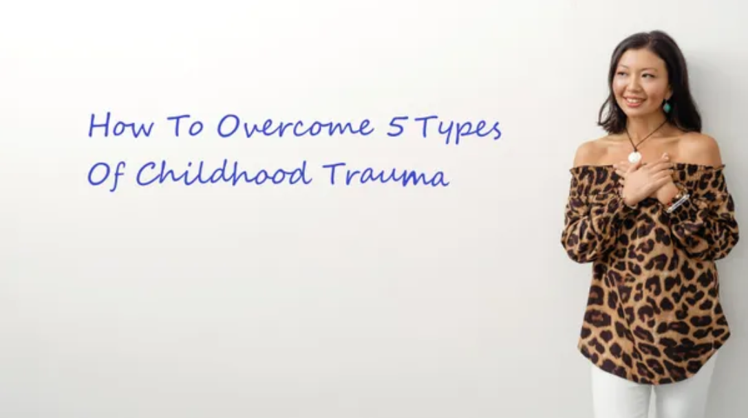 text on white background: How To Overcome 5 Types Of Childhood Trauma